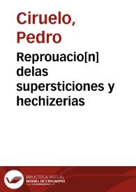 Reprouacio[n] delas supersticiones y hechizerias | Biblioteca Virtual Miguel de Cervantes