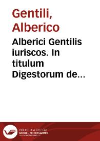 Alberici Gentilis iuriscos. In titulum Digestorum de verborum significatione commentarius | Biblioteca Virtual Miguel de Cervantes