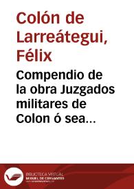 Compendio de la obra Juzgados militares de Colon ó sea Formulario completo de procesos | Biblioteca Virtual Miguel de Cervantes