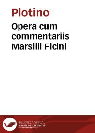 Opera cum commentariis Marsilii Ficini | Biblioteca Virtual Miguel de Cervantes