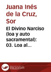 El Divino Narciso (loa y auto sacramental): 03. Loa al Divino Narciso | Biblioteca Virtual Miguel de Cervantes