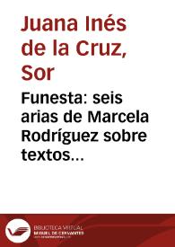 Funesta: seis arias de Marcela Rodríguez sobre textos de Sor Juana Inés de la Cruz. 14: Adúltera enemiga. "Pluguiera a Dios". Pechos privilegiados. Elvira Acto II | Biblioteca Virtual Miguel de Cervantes