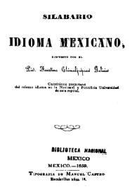 Silabario de idioma mexicano / dispuesto por el Lic. Faustino Chimalpopoca Galicia | Biblioteca Virtual Miguel de Cervantes