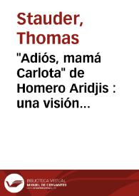 "Adiós, mamá Carlota" de Homero Aridjis : una visión apocalíptica de la historia mexicana / Thomas Stauder | Biblioteca Virtual Miguel de Cervantes