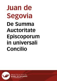 De Summa Auctoritate Episcoporum in universali Concilio | Biblioteca Virtual Miguel de Cervantes