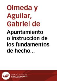 Apuntamiento o Instruccion de los fundamentos de hecho y de derecho con que los señores Reyes de España y sus Tribunales han conocido de tiempo inmemorial de todas las Causas y Negocios deel [sic] R[ea]l Patronato cuya jurisdicion [sic] oy reside en el Supremo Consejo de la Camara. ... Escribe Dn. Gabriel de Olmeda y Aguilar, del Consejo de S. M. en el Supremo de Castilla y su fiscal deel [sic] R[ea]l Patronato en el de la Camara. [Manuscrito] | Biblioteca Virtual Miguel de Cervantes