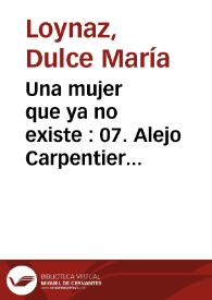Una mujer que ya no existe : 07. Alejo Carpentier tenía una cultura enorme, sobre todo musical... | Biblioteca Virtual Miguel de Cervantes