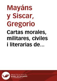 Cartas morales, militares, civiles i literarias de varios Autores Españoles | Biblioteca Virtual Miguel de Cervantes