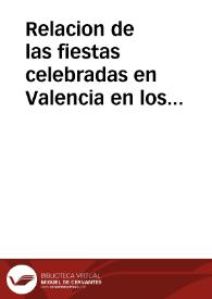 Relacion de las fiestas celebradas en Valencia en los dias 19. 20 y 21. de febrero de este año 1789 con motiuo de la proclamacion del rey ... Don Carlos IV ... | Biblioteca Virtual Miguel de Cervantes