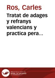 Tratat de adages y refranys valencians y practica pera escriure ab perfecció la lengua valenciana | Biblioteca Virtual Miguel de Cervantes