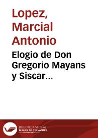 Elogio de Don Gregorio Mayans y Siscar... | Biblioteca Virtual Miguel de Cervantes