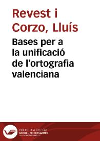 Bases per a la unificació de l'ortografia valenciana | Biblioteca Virtual Miguel de Cervantes