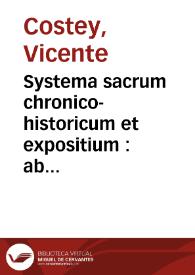 Systema sacrum chronico-historicum et expositium : ab orbe condito usque ad mundi novissima... | Biblioteca Virtual Miguel de Cervantes