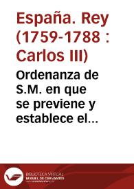Ordenanza de S.M. en que se previene y establece el recogimiento de vagos y mal-entretenidos por medio de levas anuales, y se encarga a las Justicias Ordinarias... el orden judicial... | Biblioteca Virtual Miguel de Cervantes