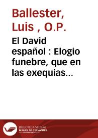 El David español : Elogio funebre, que en las exequias de el rey ... Don Carlos III ... celebró el Real Acuerdo de Valencia en el Convento del Carmen .. | Biblioteca Virtual Miguel de Cervantes