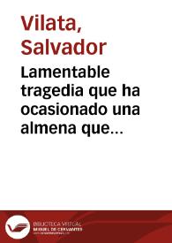 Lamentable tragedia que ha ocasionado una almena que se desmorono del quartel llamado el Principal...el dia 19 de agosto de este presente año de 1743...a tiempo que la gente subia a los tablados para ver la corrida de toros ... | Biblioteca Virtual Miguel de Cervantes