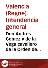 Don Andres Gomez y de la Vega cavallero de la Orden de Calatrava... su magestad... se ha servido resolver que en... 1770 se repartan... escudos de vellon que se mandaron exigir en el corriente... por la contribucion Equivalente... | Biblioteca Virtual Miguel de Cervantes