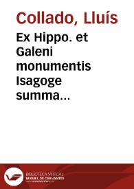 Ex Hippo. et Galeni monumentis Isagoge summa diligentia decerpta ad faciendam medicinam non minus utilis quam necessaria | Biblioteca Virtual Miguel de Cervantes
