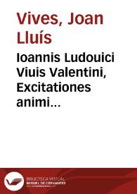 Ioannis Ludouici Viuis Valentini, Excitationes animi in Deum. | Biblioteca Virtual Miguel de Cervantes