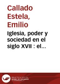 Iglesia, poder y sociedad en el siglo XVII : el arzobispo de Valencia fray Isidoro Aliaga | Biblioteca Virtual Miguel de Cervantes