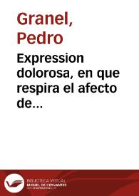 Expression dolorosa, en que respira el afecto de muchos obligados hijos del ... venerable padre mosen Gregorio Ridaura  ... manifestada en las solemnes exequias ... por medio de la Oracion Funebre | Biblioteca Virtual Miguel de Cervantes