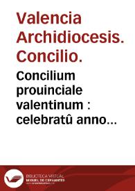Concilium prouinciale valentinum : celebratû anno Domini MDLXV | Biblioteca Virtual Miguel de Cervantes
