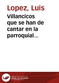 Villancicos que se han de cantar en la parroquial iglesia del Sr. San Martin Obispo de Valencia en los ... maytines de su titular en este año M.DCC.LIII  | Biblioteca Virtual Miguel de Cervantes