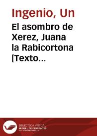 El asombro de Xerez, Juana la Rabicortona : segunda parte : comedia famosa | Biblioteca Virtual Miguel de Cervantes