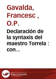 Declaración de la syntaxis del maestro Torrela : con notaciones en romance castellano... | Biblioteca Virtual Miguel de Cervantes