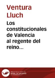 Los constitucionales de Valencia al regente del reino [Texto impreso] : himno | Biblioteca Virtual Miguel de Cervantes