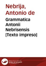 Grammatica Antonii Nebrisensis [Texto impreso] | Biblioteca Virtual Miguel de Cervantes