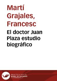 El doctor Juan Plaza estudio biográfico | Biblioteca Virtual Miguel de Cervantes