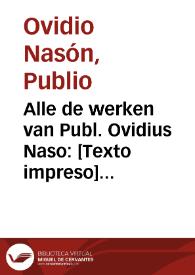 Alle de werken van Publ. Ovidius Naso: [Texto impreso] het derde deel ... in de Nederlandse taale overgebracht | Biblioteca Virtual Miguel de Cervantes