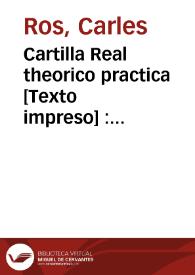 Cartilla Real theorico practica [Texto impreso] : segun las leyes reales de Castilla : para escribanos publicos | Biblioteca Virtual Miguel de Cervantes