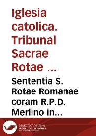 Sententia S. Rotae Romanae coram R.P.D. Merlino in causa Valentina Iuris Sedendi [Texto impreso] | Biblioteca Virtual Miguel de Cervantes