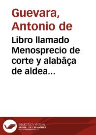 Libro llamado Menosprecio de corte y alabâça de aldea ...  | Biblioteca Virtual Miguel de Cervantes