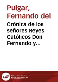 Crónica de los señores Reyes Católicos Don Fernando y Doña Isabel de Castilla y de Aragon [Texto impreso] | Biblioteca Virtual Miguel de Cervantes
