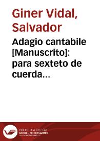 Adagio cantabile [Manuscrito]: para sexteto de cuerda y madera | Biblioteca Virtual Miguel de Cervantes