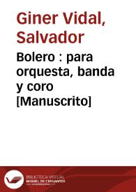 Bolero : para orquesta, banda y coro [Manuscrito] | Biblioteca Virtual Miguel de Cervantes