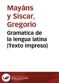 Gramatica de la lengua latina [Texto impreso] | Biblioteca Virtual Miguel de Cervantes