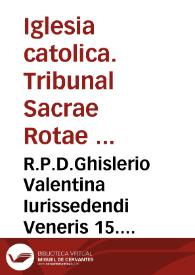 R.P.D.Ghislerio Valentina Iurissedendi Veneris 15. Decembris 1634 [Texto impreso] | Biblioteca Virtual Miguel de Cervantes