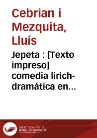 Jepeta : [Texto impreso] comedia lirich-dramática en vers : dividida en tres quadros | Biblioteca Virtual Miguel de Cervantes