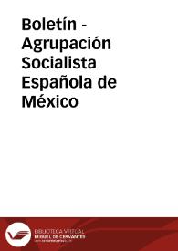 Boletín - Agrupación Socialista Española de México | Biblioteca Virtual Miguel de Cervantes