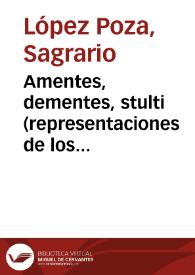 Amentes, dementes, stulti (representaciones de los privados de razón en el Siglo de Oro) / Sagrario López Poza | Biblioteca Virtual Miguel de Cervantes