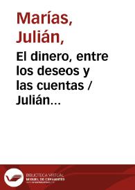 El dinero, entre los deseos y las cuentas / Julián Marías | Biblioteca Virtual Miguel de Cervantes