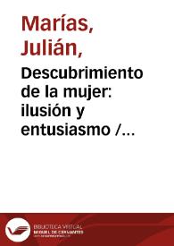 Descubrimiento de la mujer: ilusión y entusiasmo / Julián Marías | Biblioteca Virtual Miguel de Cervantes