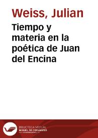 Tiempo y materia en la poética de Juan del Encina / Julian Weiss | Biblioteca Virtual Miguel de Cervantes