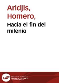 Hacia el fin del milenio / Homero Aridjis | Biblioteca Virtual Miguel de Cervantes