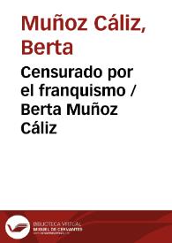 Censurado por el franquismo / Berta Muñoz Cáliz | Biblioteca Virtual Miguel de Cervantes