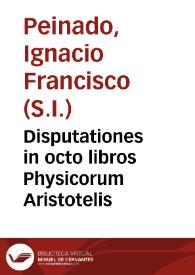 Disputationes in octo libros Physicorum Aristotelis | Biblioteca Virtual Miguel de Cervantes
